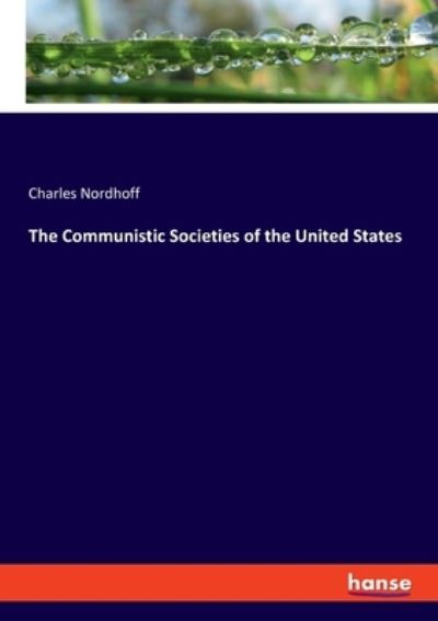 Cover for Charles Nordhoff · The Communistic Societies of the United States (Paperback Bog) (2021)