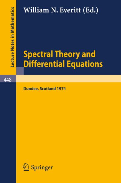 Spectral Theory and Differential Equations: Proceedings - Lecture Notes in Mathematics - W N Everitt - Books - Springer-Verlag Berlin and Heidelberg Gm - 9783540071501 - April 14, 1975