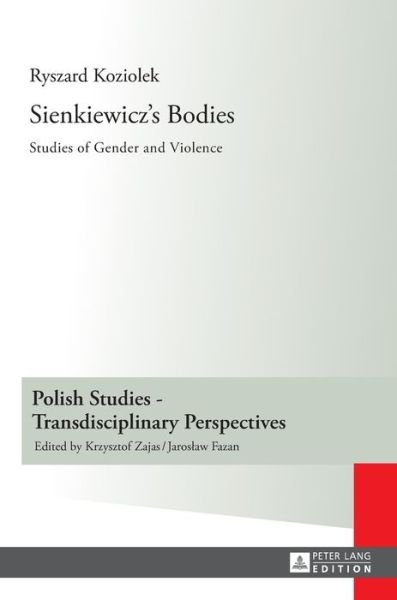 Cover for Ryszard Koziolek · Sienkiewicz's Bodies: Studies of Gender and Violence - Polish Studies - Transdisciplinary Perspectives (Gebundenes Buch) [New edition] (2014)