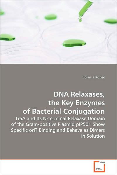 Cover for Jolanta Kopec · Dna Relaxases, the Key Enzymes of Bacterial Conjugation (Paperback Bog) (2008)