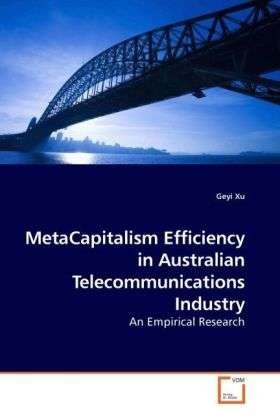 MetaCapitalism Efficiency in Austral - Xu - Books -  - 9783639225501 - 