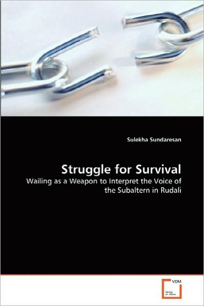 Cover for Sulekha Sundaresan · Struggle  for  Survival: Wailing  As  a  Weapon  to  Interpret  the  Voice  of  the  Subaltern  in  Rudali (Paperback Book) (2010)