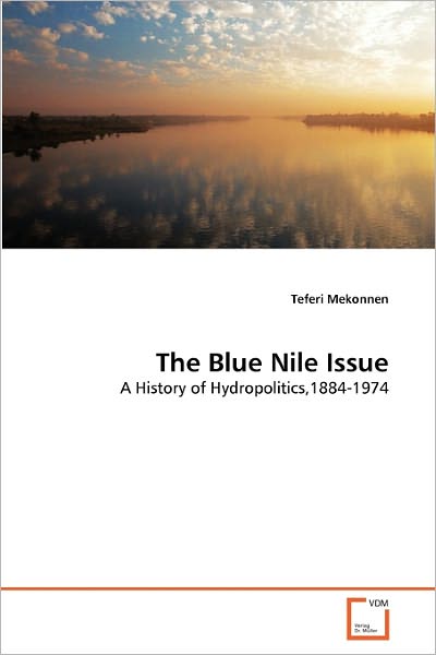 Cover for Teferi Mekonnen · The Blue Nile Issue: a History of Hydropolitics,1884-1974 (Taschenbuch) (2011)