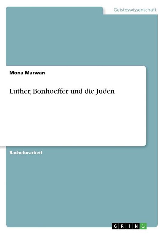 Luther, Bonhoeffer und die Juden - Marwan - Boeken - GRIN Verlag - 9783640681501 - 23 september 2010