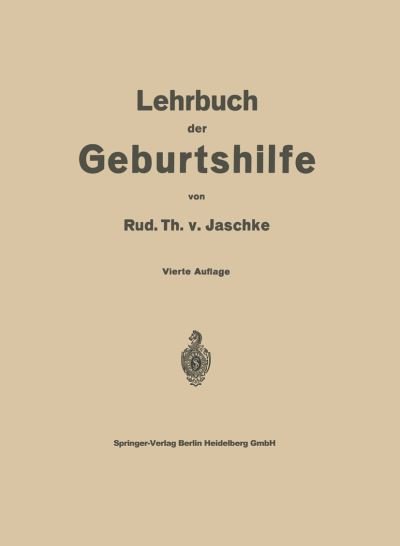 Cover for Rud Th V Jaschke · Lehrbuch Der Geburtshilfe (Paperback Book) [4th Softcover Reprint of the Original 4th 1935 edition] (1935)