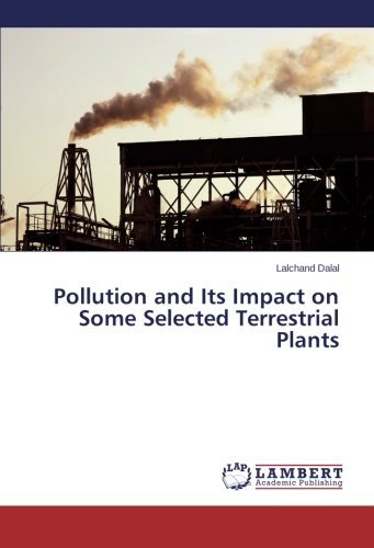 Cover for Lalchand Dalal · Pollution and Its Impact on Some Selected Terrestrial Plants (Paperback Book) (2013)