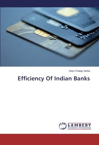Efficiency of Indian Banks - Ram Pratap Sinha - Libros - LAP LAMBERT Academic Publishing - 9783659562501 - 23 de junio de 2014