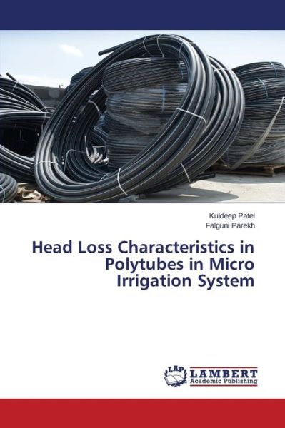 Cover for Patel Kuldeep · Head Loss Characteristics in Polytubes in Micro Irrigation System (Paperback Book) (2015)