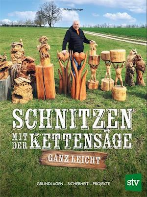 Richard Litzinger · Schnitzen mit der Kettensäge – ganz leicht (Book) (2024)