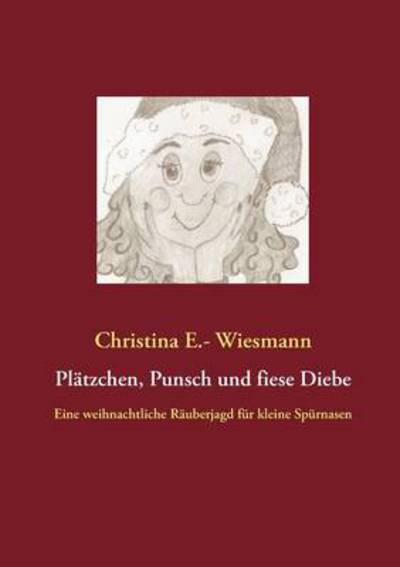 Cover for Christina E. -. Wiesmann · Platzchen, Punsch Und Fiese Diebe (Paperback Book) [German edition] (2013)