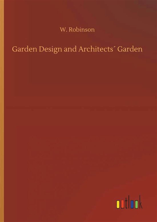 Garden Design and Architects G - Robinson - Libros -  - 9783732678501 - 15 de mayo de 2018