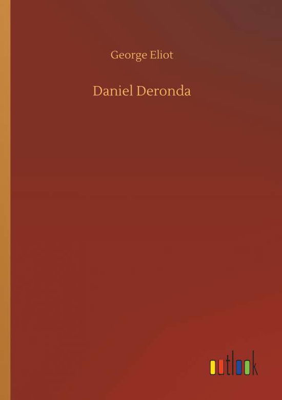 Daniel Deronda - George Eliot - Libros - Outlook Verlag - 9783734054501 - 21 de septiembre de 2018