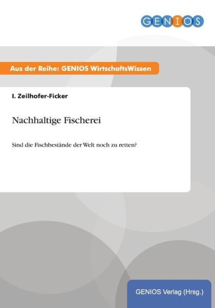 Cover for I Zeilhofer-Ficker · Nachhaltige Fischerei: Sind die Fischbestande der Welt noch zu retten? (Paperback Book) (2015)