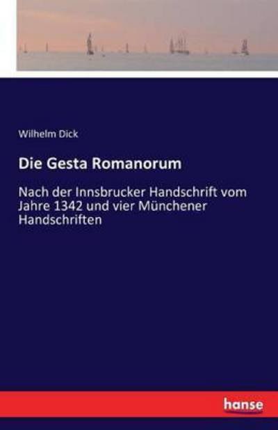Die Gesta Romanorum - Dick - Books -  - 9783742846501 - August 25, 2016