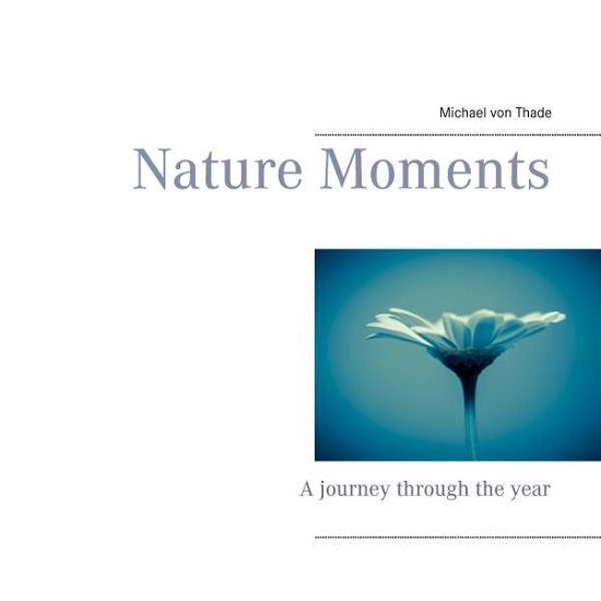 Nature Moments - Thade - Bøger -  - 9783744897501 - 