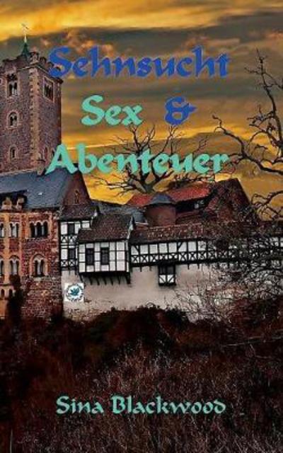 Cover for Sina Blackwood · Sehnsucht, Sex &amp; Abenteuer (Paperback Book) (2017)