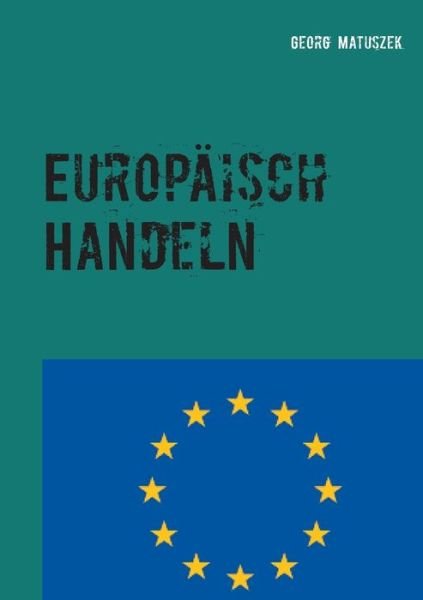 Cover for Matuszek · Europäisch Handeln (Book) (2019)