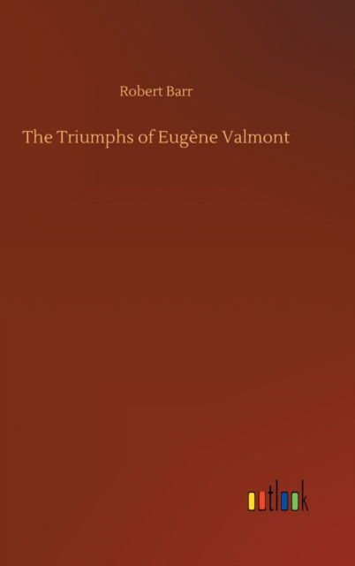 Cover for Robert Barr · The Triumphs of Eugene Valmont (Hardcover Book) (2020)