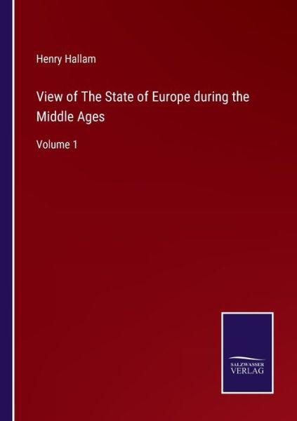 Cover for Henry Hallam · View of The State of Europe during the Middle Ages (Paperback Book) (2022)