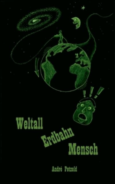 Cover for Andre Petzold · Weltall Erdbahn Mensch (Paperback Book) (2022)