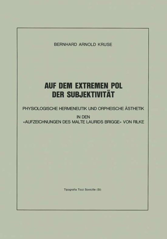 Cover for Bernhard A Kruse · Auf Dem Extremen Pol Der Subjektivitat: Physiologische Hermeneutik Und Orpheische AEsthetik in Den &quot;aufzeichnungen Des Malte Laurids Brigge&quot; Von Rilke (Paperback Book) [1994 edition] (2014)