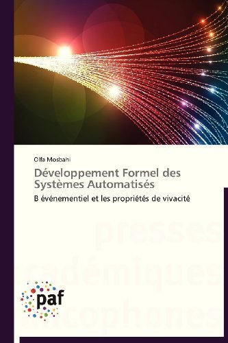 Cover for Olfa Mosbahi · Développement Formel Des Systèmes Automatisés: B Événementiel et Les Propriétés De Vivacité (Paperback Bog) [French edition] (2018)
