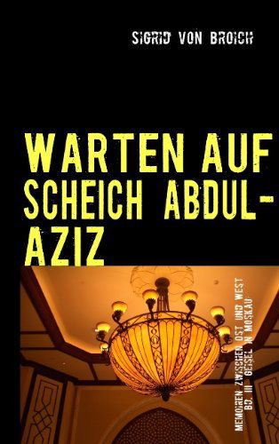 Cover for Sigrid Von Broich · Warten Auf Scheich Abdul-aziz (Taschenbuch) [German edition] (2010)