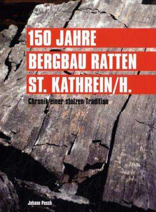 150 Jahre Bergbau Ratten - St. Ka - Posch - Bücher -  - 9783839164501 - 