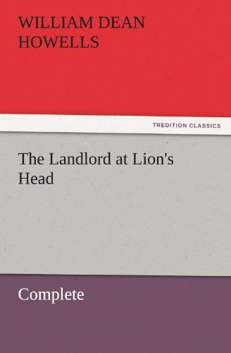 Cover for William Dean Howells · The Landlord at Lion's Head  -  Complete (Tredition Classics) (Paperback Book) (2011)
