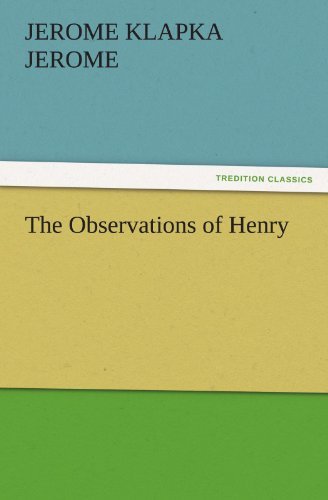 Cover for Jerome K. (Jerome Klapka) Jerome · The Observations of Henry (Tredition Classics) (Paperback Book) (2011)