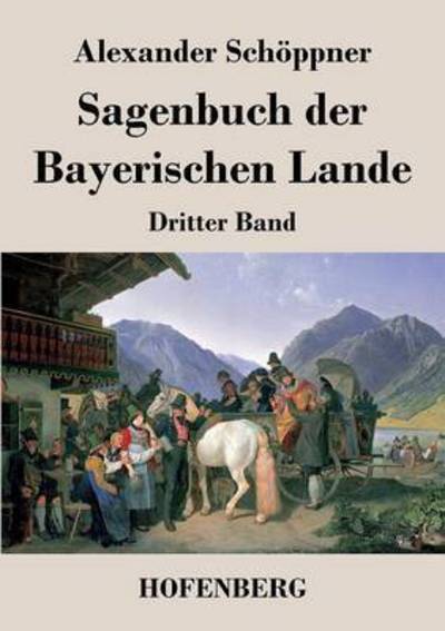 Cover for Alexander Schoppner · Sagenbuch Der Bayerischen Lande (Paperback Book) (2014)