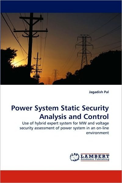 Cover for Jagadish Pal · Power System Static Security Analysis and Control: Use of Hybrid Expert System for Mw and Voltage Security Assessment of Power System in an On-line Environment (Taschenbuch) (2010)