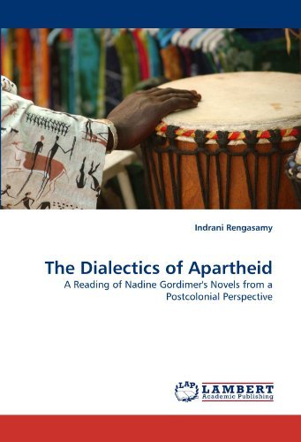 Cover for Indrani Rengasamy · The Dialectics of Apartheid: a Reading of Nadine Gordimer's Novels from a Postcolonial Perspective (Paperback Bog) (2010)