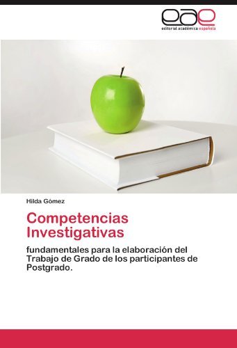 Cover for Hilda Gómez · Competencias Investigativas: Fundamentales Para La Elaboración Del Trabajo De Grado De Los Participantes De Postgrado. (Paperback Book) [Spanish edition] (2011)