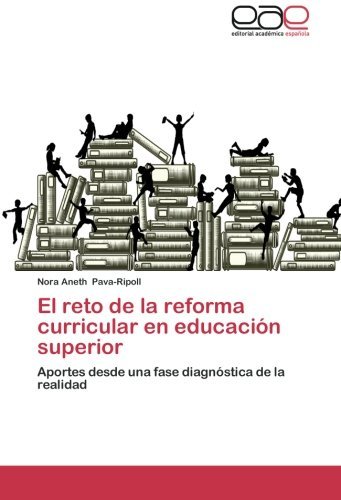 Cover for Nora Aneth Pava-ripoll · El Reto De La Reforma Curricular en Educación Superior: Aportes Desde Una Fase Diagnóstica De La Realidad (Pocketbok) [Spanish edition] (2012)