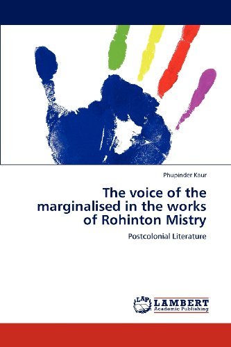 Cover for Phupinder Kaur · The Voice of the Marginalised in the Works of Rohinton Mistry: Postcolonial Literature (Paperback Book) (2012)