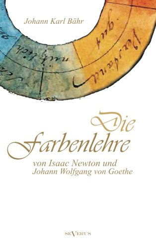 Cover for Johann Karl Bahr · Die Farbenlehre von Isaac Newton und Johann Wolfgang von Goethe: Vortrage (Paperback Book) [German edition] (2025)
