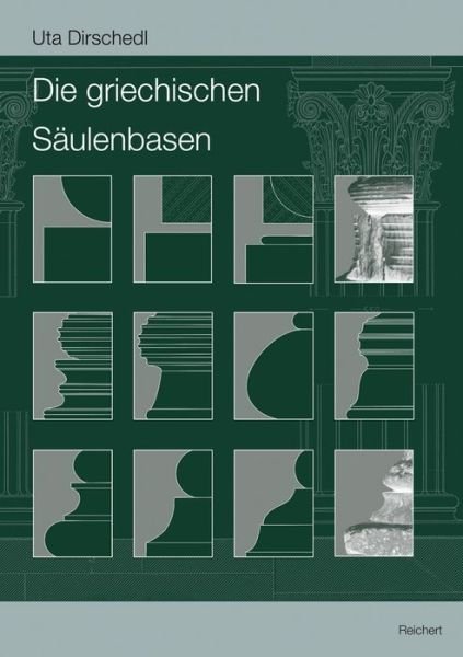 Cover for Uta Dirschedl · Die Griechischen Saulenbasen (Archaologische Forschungen) (German Edition) (Inbunden Bok) [German edition] (2013)