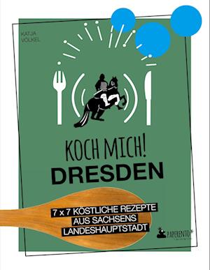 Cover for Katja Völkel · Koch mich! Dresden - Das Kochbuch (Book) (2023)
