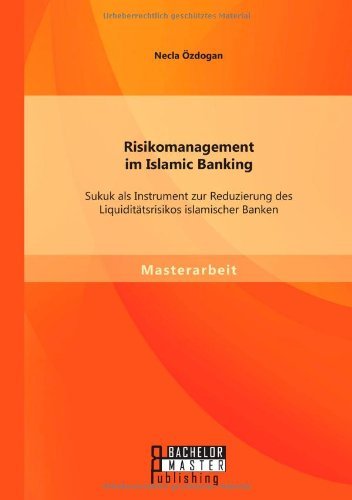 Risikomanagement im Islamic Banking: Sukuk als Instrument zur Reduzierung des Liquiditatsrisikos islamischer Banken - Necla OEzdogan - Livres - Bachelor + Master Publishing - 9783956843501 - 3 avril 2014