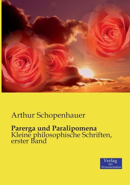 Parerga und Paralipomena: Kleine philosophische Schriften, erster Band - Arthur Schopenhauer - Books - Vero Verlag - 9783957002501 - November 21, 2019