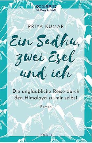 Ein Sadhu, zwei Esel und ich - Priya Kumar - Kirjat - Scorpio Verlag - 9783958034501 - torstai 10. maaliskuuta 2022