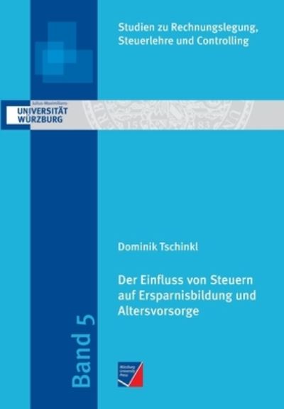 Cover for Dominik Tschinkl · Der Einfluss von Steuern auf Ersparnisbildung und Altersvorsorge (Paperback Book) (2021)