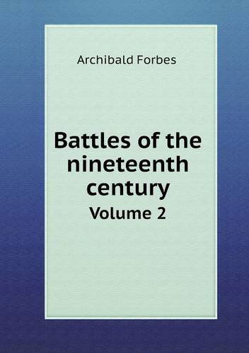 Cover for Archibald Forbes · Battles of the Nineteenth Century Volume 2 (Paperback Book) (2013)