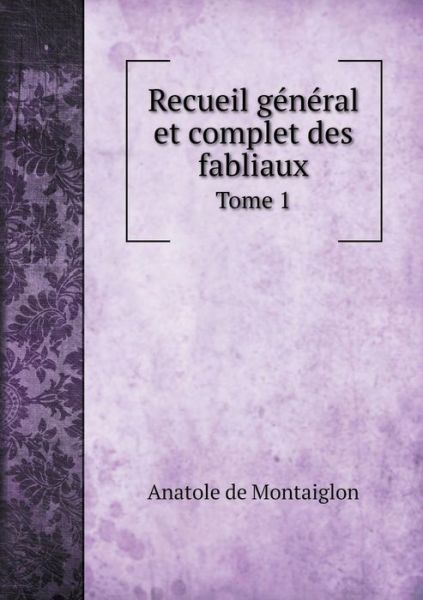 Cover for Anatole De Montaiglon · Recueil General et Complet Des Fabliaux Tome 1 (Paperback Book) (2015)