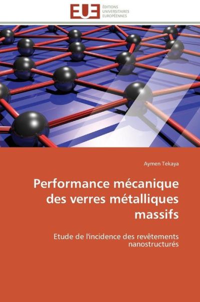 Cover for Aymen Tekaya · Performance Mécanique Des Verres Métalliques Massifs: Etude De L'incidence Des Revêtements Nanostructurés (Paperback Book) [French edition] (2018)