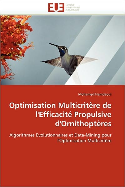 Cover for Mohamed Hamdaoui · Optimisation Multicritère De L'efficacité Propulsive D'ornithoptères: Algorithmes Evolutionnaires et Data-mining Pour L'optimisation Multicritère (Paperback Book) [French edition] (2018)