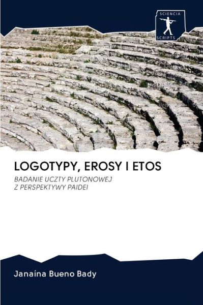 Cover for Janaína Bueno Bady · Logotypy, Erosy I Etos (Paperback Book) (2020)