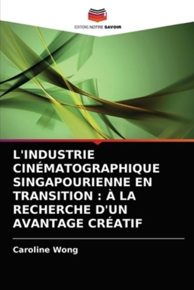 Cover for Wong · L'industrie Cinématographique Sing (N/A) (2021)