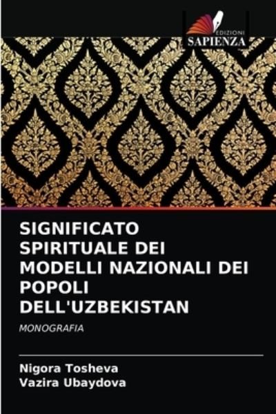 Cover for Nigora Tosheva · Significato Spirituale Dei Modelli Nazionali Dei Popoli Dell'uzbekistan (Paperback Bog) (2021)